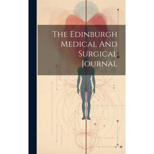 (영문도서) The Edinburgh Medical And Surgical Journal Hardcover, Legare Street Press, English, 9781020955228
