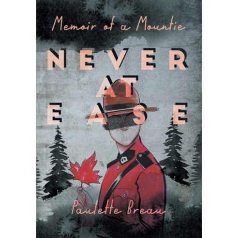 (영문도서) Never at Ease: Memoir of a Mountie Hardcover, FriesenPress, English, 9781525557583