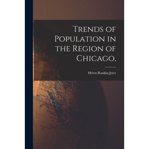 (영문도서) Trends of Population in the Region of Chicago Paperback, Hassell Street Press, English, 9781015054264