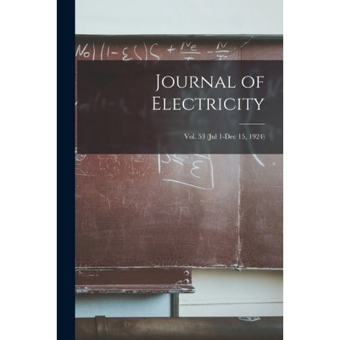 (영문도서) Journal of Electricity; Vol. 53 (Jul 1-Dec 15 1924) Paperback, Legare Street Press, English, 9781014997852