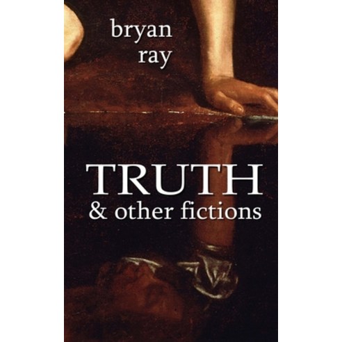 (영문도서) Truth and Other Fictions Paperback, Createspace Independent Pub..., English, 9781477692691