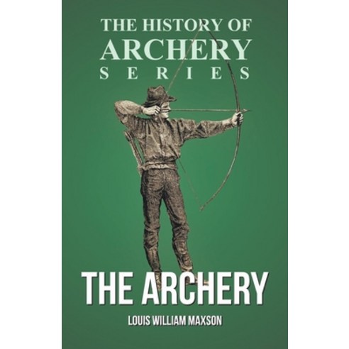 (영문도서) The Archery (History of Archery Series) Paperback, Read Country Books, English, 9781473329195