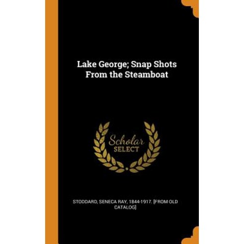 (영문도서) Lake George; Snap Shots From the Steamboat Hardcover, Franklin Classics, English, 9780342503759