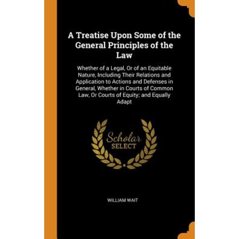 (영문도서) A Treatise Upon Some of the General Principles of the Law: Whether of a Legal Or of an Equit... Hardcover, Franklin Classics, English, 9780342516513