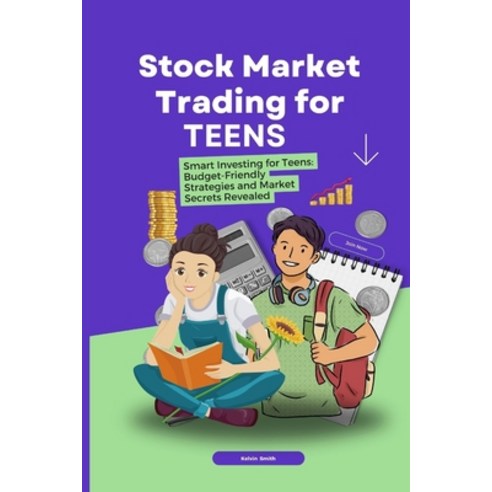 (영문도서) Stock Market Trading for Teens: Smart Investing for Teens: Budget-Friendly Strategies and Mar... Paperback, Independently Published, English, 9798882721571