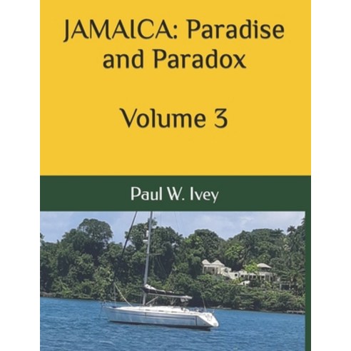 (영문도서) Jamaica: Paradise and Paradox: Volume 3 Paperback, Independently Published, English, 9798841041368