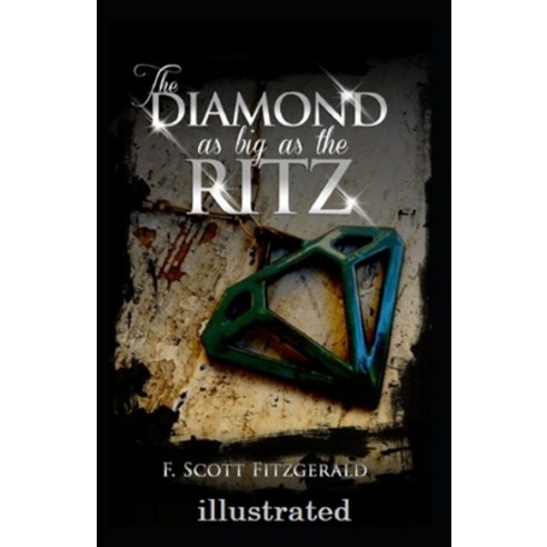 The Diamond as Big as the Ritz Illustrated Paperback, Independently Published, English, 9798597756912