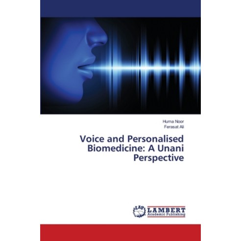(영문도서) Voice and Personalised Biomedicine: A Unani Perspective Paperback, LAP Lambert Academic Publis..., English, 9786206142775