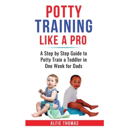 (영문도서) Potty Training Like a Pro Hardcover, Alfie Thomas, English, 9781778258473
