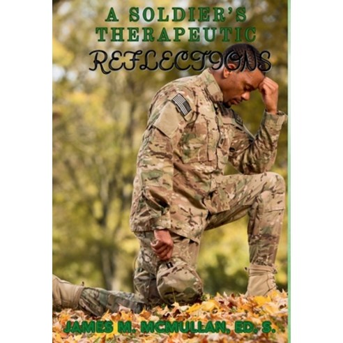 (영문도서) A Soldier''s Therapeutic Reflections Hardcover, Writers Apex, English, 9781639502448