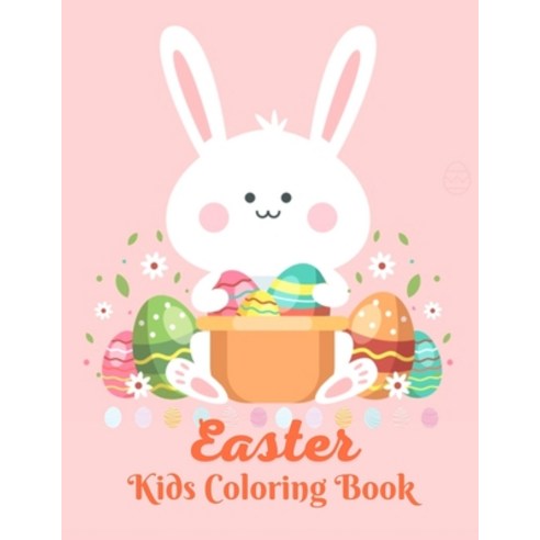 Easter Kids Coloring Book: Happy Easter Coloring Book for Boys Girls Kids Paperback, Independently Published, English, 9798711926016