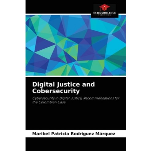 (영문도서) Digital Justice and Cobersecurity Paperback, Our Knowledge Publishing, English, 9786204035420