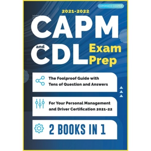 CAPM and CDL Exam Prep [2 Books in 1]: The Foolproof Guide with Tens of ...
