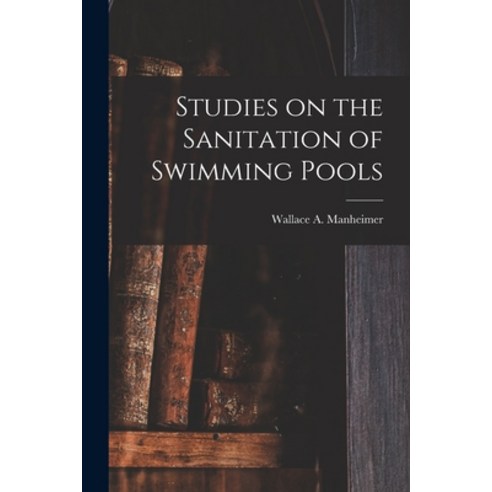 (영문도서) Studies on the Sanitation of Swimming Pools Paperback, Legare Street Press, English, 9781014950543