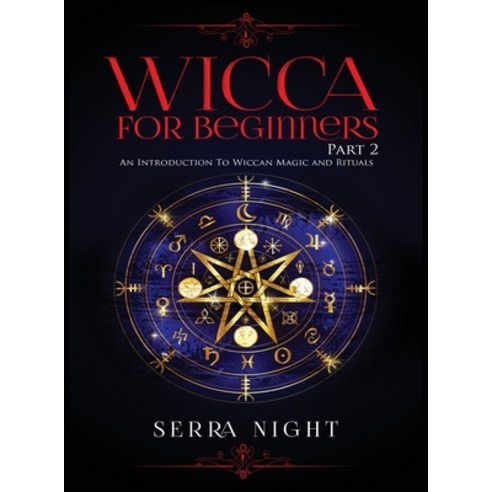 (영문도서) Wicca For Beginners: Part 2 An Introduction To Wiccan Magic and Rituals Hardcover, Tyler MacDonald