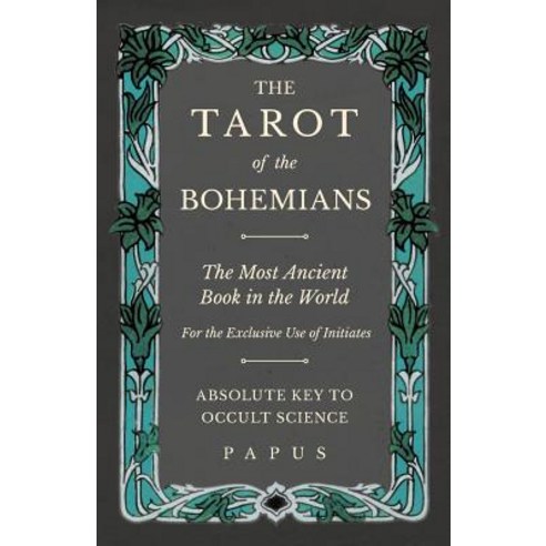The Tarot of the Bohemians - The Most Ancient Book in the World - For the Exclusive Use of Initiates... Paperback, Obscure Press, English, 9781528709439