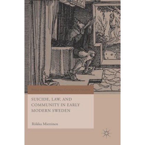 (영문도서) Suicide Law and Community in Early Modern Sweden Hardcover, Palgrave MacMillan, English, 9783030118440