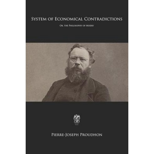 (영문도서) System of Economical Contradictions: Or the Philosophy of Misery Paperback, Createspace Independent Pub..., English, 9781725566767