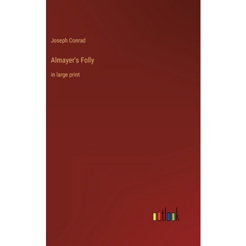(영문도서) Almayer''s Folly: in large print Hardcover, Outlook Verlag, English, 9783368303594
