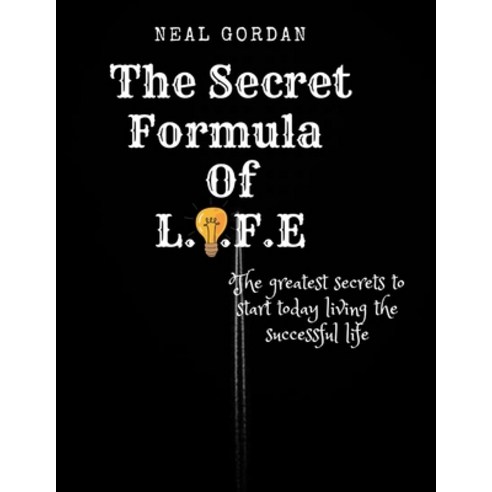 (영문도서) The Secret Formula Of LIFE: The greatest secret to start today loving the successful life Paperback, Independently Published, English, 9798373668736
