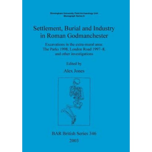 (영문도서) Settlement Burial and Industry in Roman Godmanchester: Excavations in the extra-mural area: T... Paperback, British Archaeological Repo..., English, 9781841714844