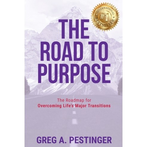 The Road to Purpose: The Roadmap for Overcoming Life''s Major Transitions Paperback, Ignite Press, English, 9781950710775