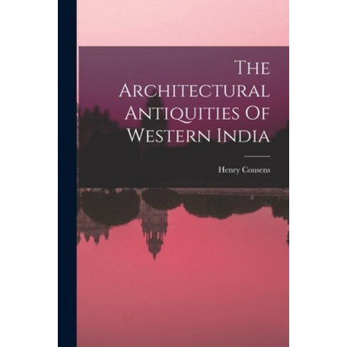 (영문도서) The Architectural Antiquities Of Western India Paperback, Hassell Street Press, English, 9781014575241