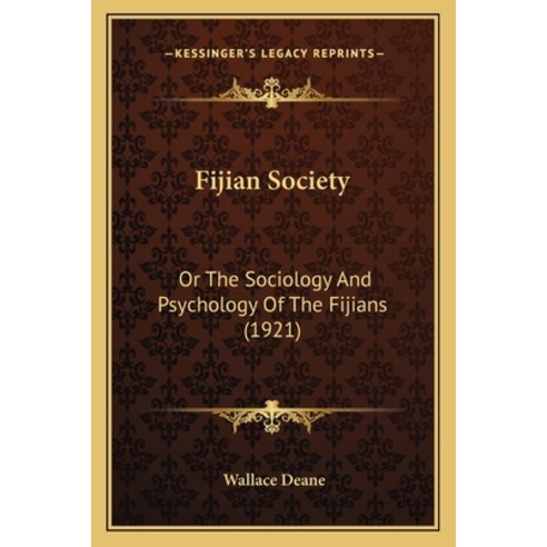 Fijian Society: Or The Sociology And Psychology Of The Fijians (1921) Paperback, Kessinger Publishing