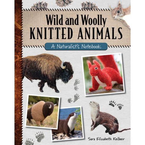 (영문도서) Wild and Woolly Knitted Animals: A Naturalist''s Notebook Paperback, Stackpole Books, English, 9780811771061