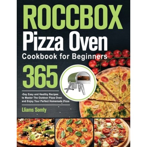 (영문도서) ROCCBOX Pizza Oven Cookbook for Beginners: 365-Day Easy and Healthy Recipes to Master The Out... Paperback, Independently Published, English, 9798536473726