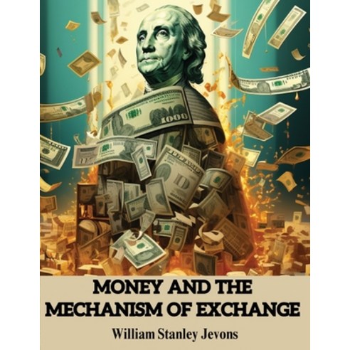 (영문도서) Money and the Mechanism of Exchange Paperback, Sascha Association, English, 9781835524350