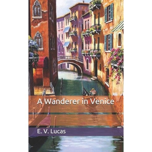 A Wanderer in Venice Paperback, Independently Published