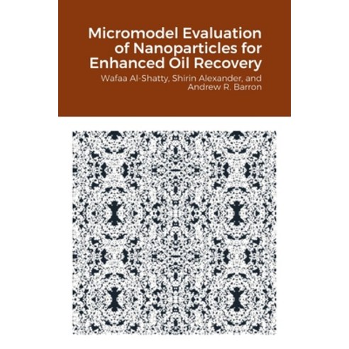 (영문도서) Micromodel Evaluation of Nanoparticles for Enhanced Oil Recovery Paperback, Lulu.com, English, 9781471733925