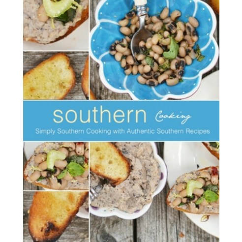 (영문도서) Southern Cooking: Simply Southern Cooking with Authentic Southern Recipes (2nd Edition) Paperback, Independently Published, English, 9798634065625