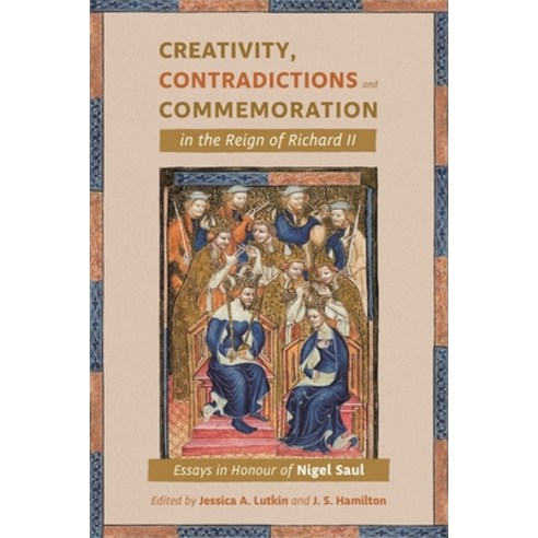 (영문도서) Creativity Contradictions and Commemoration in the Reign of Richard II: Essays in Honour of ... Hardcover, Boydell Press, English, 9781783276172