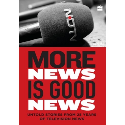 (영문도서) More News Is Good News: 25 Years of NDTV Hardcover, HarperCollins, English, 9789351778318