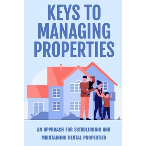 (영문도서) Keys To Managing Properties: An Approach For Establishing And Maintaining Rental Properties: ... Paperback, Independently Published, English, 9798548125958