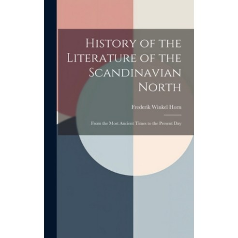 (영문도서) History of the Literature of the Scandinavian North: From the Most Ancient Times to the Prese... Hardcover, Legare Street Press, English, 9781020242878
