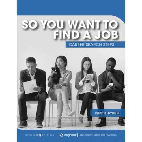 (영문도서) So You Want to Find a Job: Career Search Steps Hardcover, Cognella Academic Publishing, English, 9781793553133