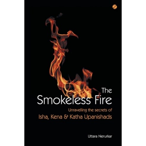 (영문도서) The Smokeless Fire: Unravelling the secrets of Isha Kena and Katha Upanishads Paperback, Zen Publications