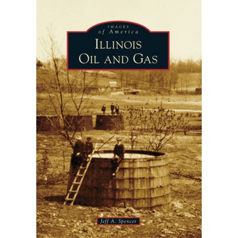 (영문도서) Illinois Oil and Gas Paperback, Arcadia Publishing (SC), English, 9781467109642