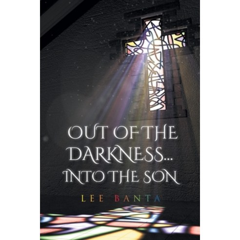 (영문도서) Out of the Darkness...into the Son Paperback, Christian Faith, English, 9781098081614