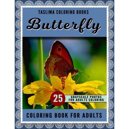 Butterfly Coloring Book For Adults: Grayscale Coloring Pages Of Butterflies Flowers Floral Arrange... Paperback, Independently Published, English, 9798715844026
