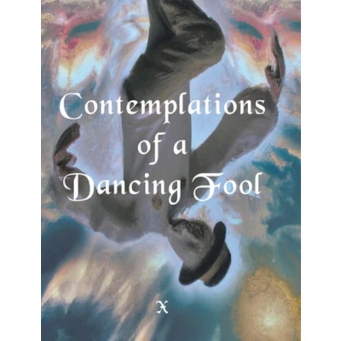 (영문도서) Contemplations of a Dancing fool Hardcover, Christian Faith Publishing, English, 9798890432834