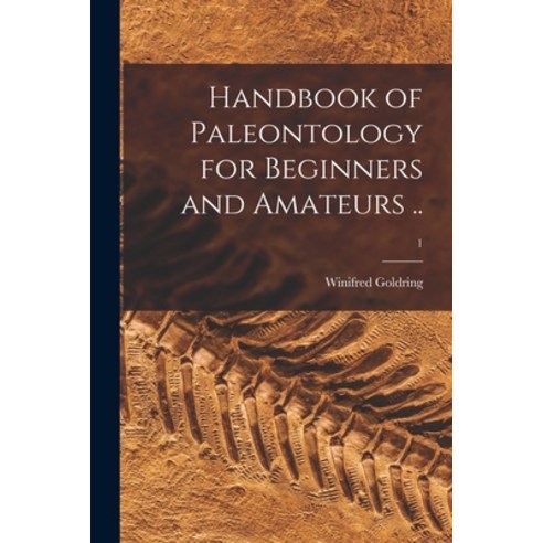 (영문도서) Handbook of Paleontology for Beginners and Amateurs ..; 1 Paperback, Hassell Street Press, English, 9781014650023