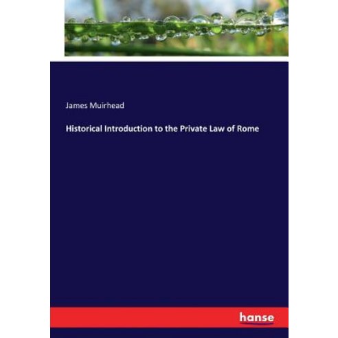 (영문도서) Historical Introduction to the Private Law of Rome Paperback, Hansebooks, English, 9783744765961