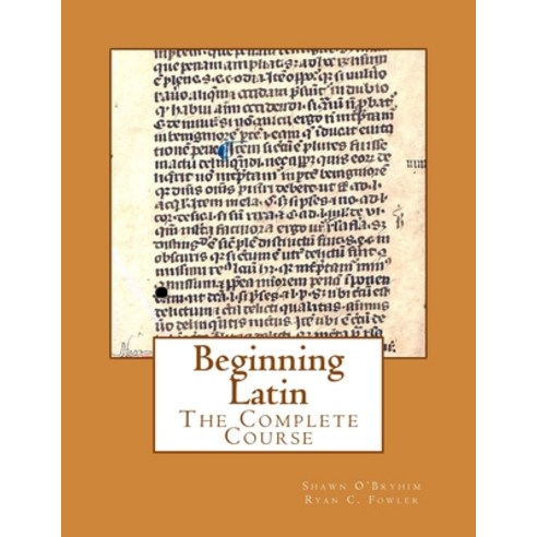 Beginning Latin: The Complete Course Paperback, Createspace Independent ...
