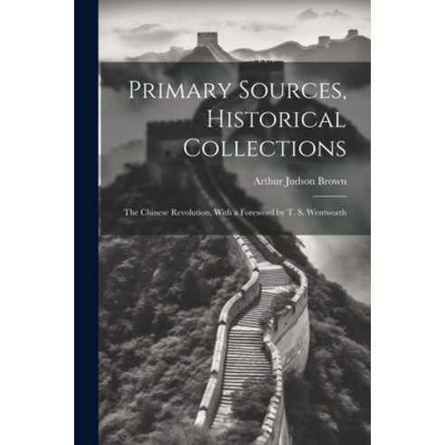 (영문도서) Primary Sources Historical Collections: The Chinese Revolution With a Foreword by T. S. Wen... Paperback, Legare Street Press, English, 9781021523976