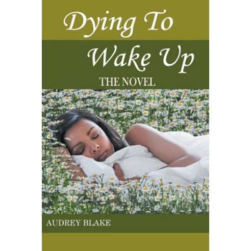 Dying to Wake Up: The Novel Paperback, Authors Press, English, 9781643144306