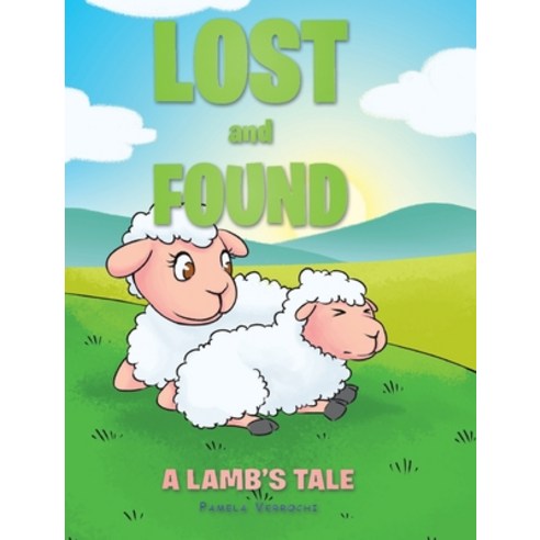 (영문도서) Lost and Found: A Lamb''s Tale Hardcover, Christian Faith Publishing,..., English, 9781098021061